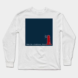 Red and Navy Blue Nautical Make like a Lighthouse and Shine Long Sleeve T-Shirt